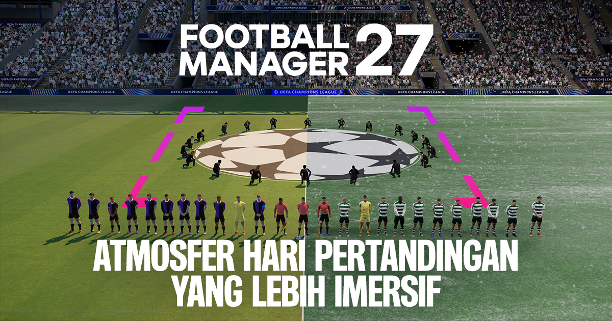 FM27: Atmosfer Hari Pertandingan yang Lebih Ditingkatkan
